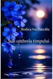 Rodica Iva Dascalu-Sub umbrela timpului